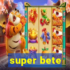 super bete